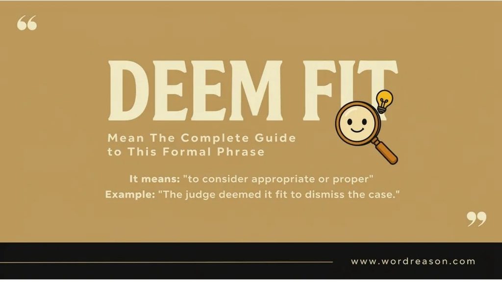 Deem Fit in Legal and Official Language