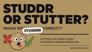 Studder or Stutter Which Spelling Is Correct?
