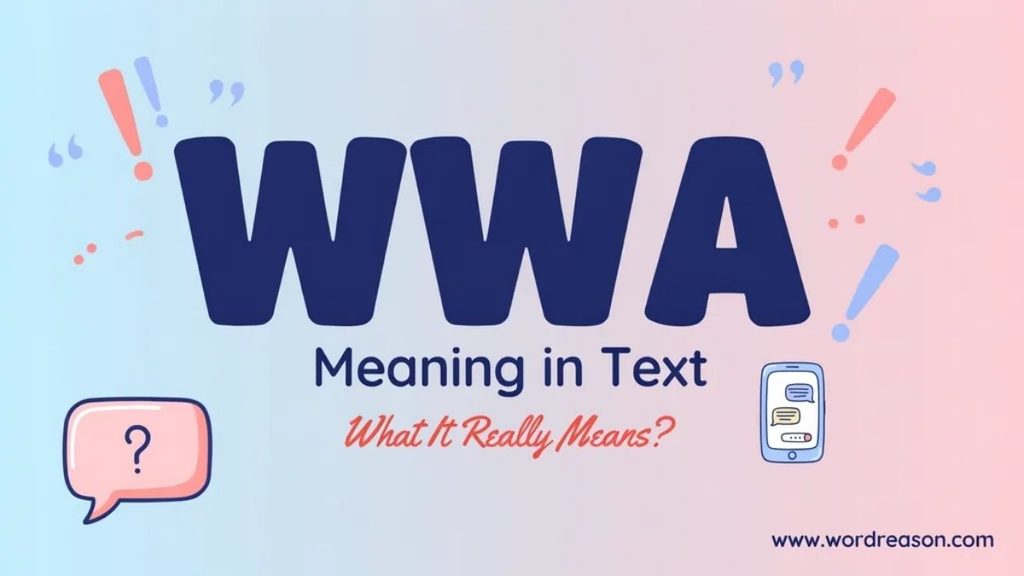 WWA Meaning in Texting The Main Conversational Uses