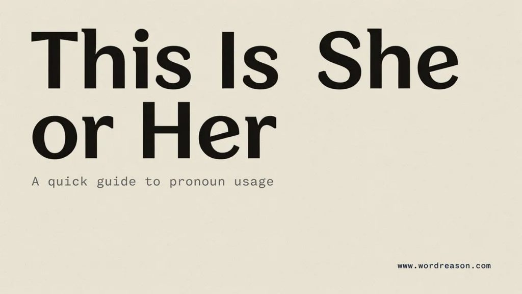 This Is She or Her Key Differences